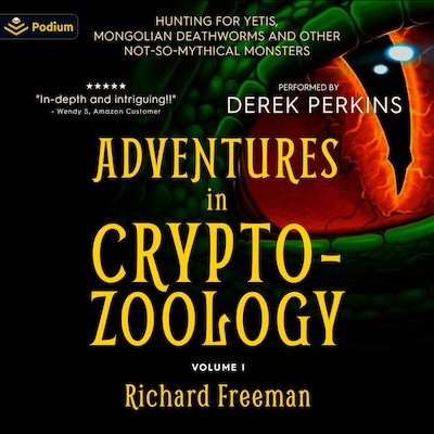 Adventures in Cryptozoology: Hunting for Yetis, Mongolian Deathworms and Other Not-So-Mythical Monsters – omslag til lydbogen af Richard Freeman