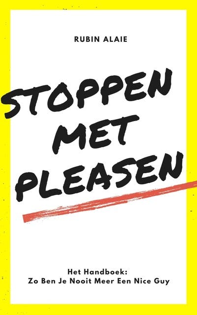 Stoppen Met Pleasen: Het handboek: Zo ben je nooit meer een Nice Guy – omslag van het luisterboek van Rubin Alaie