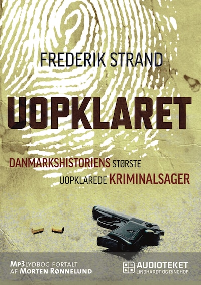 Uopklaret - Danmarkshistoriens største uopklarede kriminalsager – omslag til lydbogen af Frederik Strand