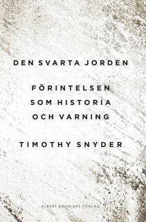 Den svarta jorden : förintelsen som historia och varning