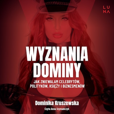 Wyznania dominy – okładka audiobooka, autor Magdalena Kuszewska, Dominika Kruszewska