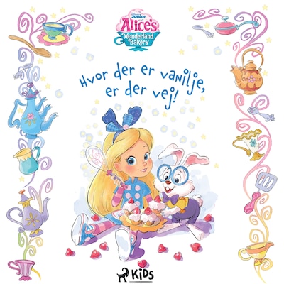 Alices bageri i Eventyrland - Hvor der er vanilje, er der vej! – omslag til lydbogen af Disney