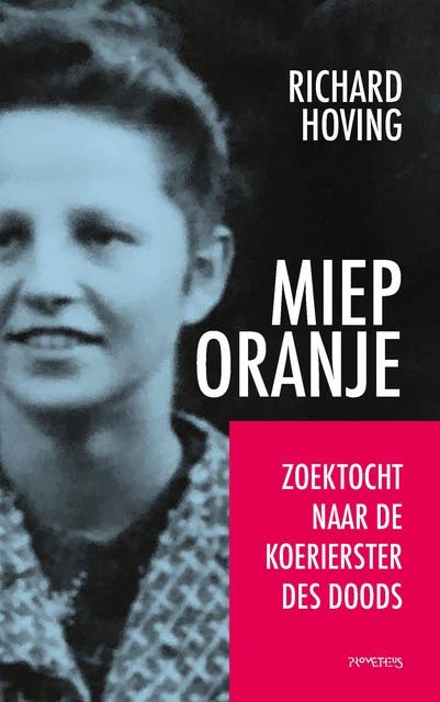 Miep Oranje: Zoektocht naar de koerierster des doods