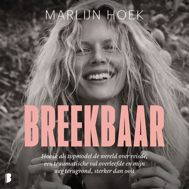 Breekbaar: Hoe ik als topmodel de wereld over reisde, een traumatische val overleefde en mijn weg terug vond, sterker dan ooit