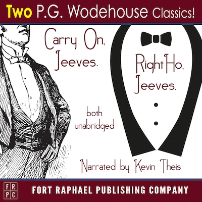 Carry on, Jeeves and Right Ho, Jeeves - TWO P.G. Wodehouse Classics! - Unabridged