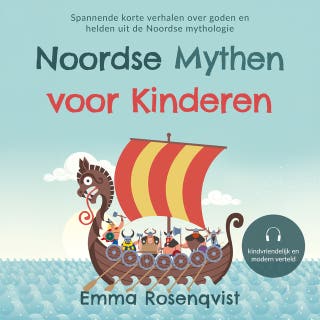 Noordse mythen voor kinderen: Spannende korte verhalen over goden en helden uit de Noordse mythologie – kindvriendelijk en modern verteld