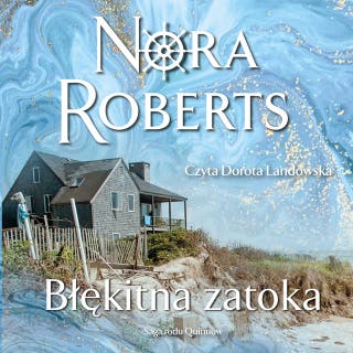 Błękitna zatoka. Saga rodu Quinnów. Tom 4 – okładka audiobooka, autor Nora Roberts