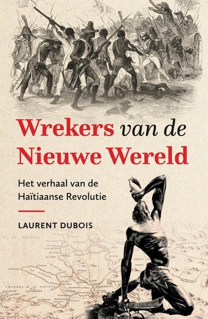 Wrekers van de Nieuwe Wereld: Het verhaal van de Haïtiaanse Revolutie