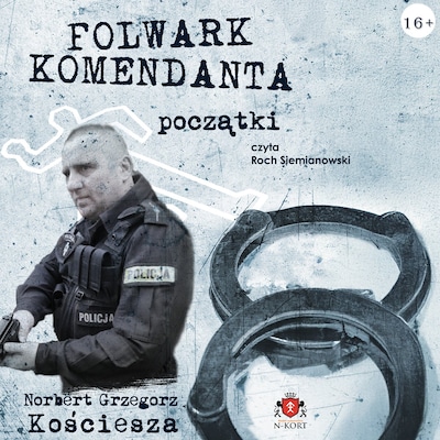Folwark komendanta. Początki – okładka audiobooka, autor Norbert Grzegorz Kościesza