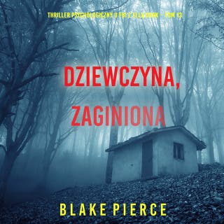 Dziewczyna, zaginiona (Thriller psychologiczny o FBI z Ellą Dark – Tom 13) – okładka audiobooka, autor Blake Pierce