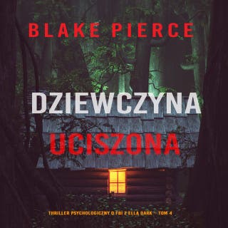 Dziewczyna, uciszona (Thriller psychologiczny o FBI z Ellą Dark – Tom 4) – okładka audiobooka, autor Blake Pierce