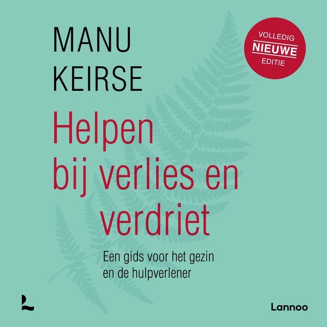 Helpen bij verlies en verdriet: Een gids voor het gezin en de hulpverlener