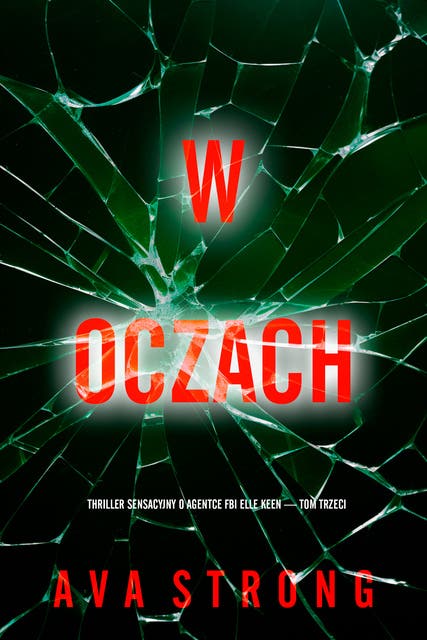 W oczach (Thriller sensacyjny o agentce FBI Elle Keen — Tom trzeci)