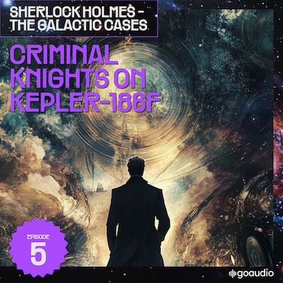 Criminal Knights on Kepler-186F (Sherlock Holmes - The Galactic Cases, Episode 5) – omslag til lydbogen af Arthur Conan Doyle, S. Pomej