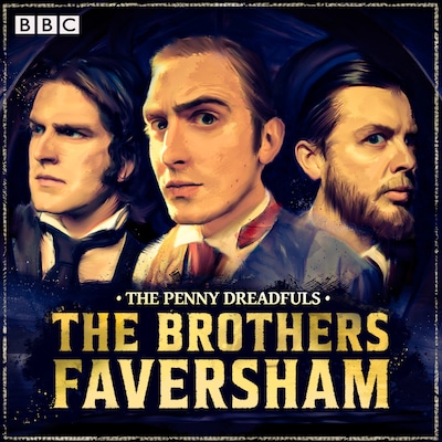 The Penny Dreadfuls: The Brothers Faversham