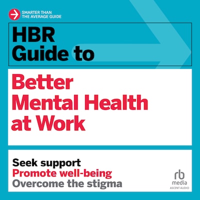 HBR Guide to Better Mental Health at Work – omslag til lydbogen af HARVARD BUSINESS REVIEW