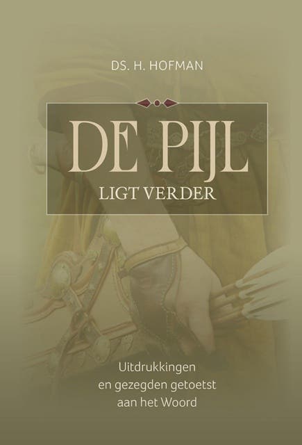 De pijl ligt verder: Uitdrukkingen en gezegden getoetst aan het Woord – omslag van het luisterboek van H. Hofman