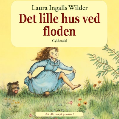 Det lille hus på prærien 3 - Det lille hus ved floden – omslag til lydbogen af Laura Ingalls Wilder