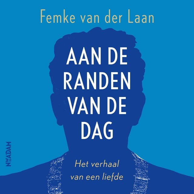 Aan de randen van de dag: Het verhaal van een liefde – omslag van het luisterboek van Femke van der Laan