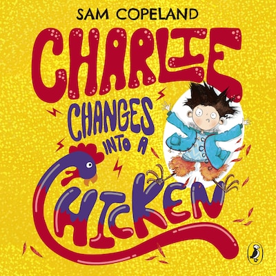 Charlie Changes Into a Chicken – omslag til lydbogen af Sam Copeland