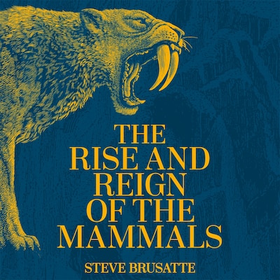 The Rise and Reign of the Mammals – omslag til lydbogen af Steve Brusatte