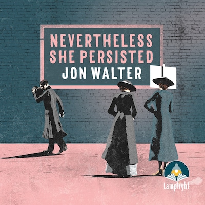 Nevertheless She Persisted – omslag til lydbogen af Jon Walter