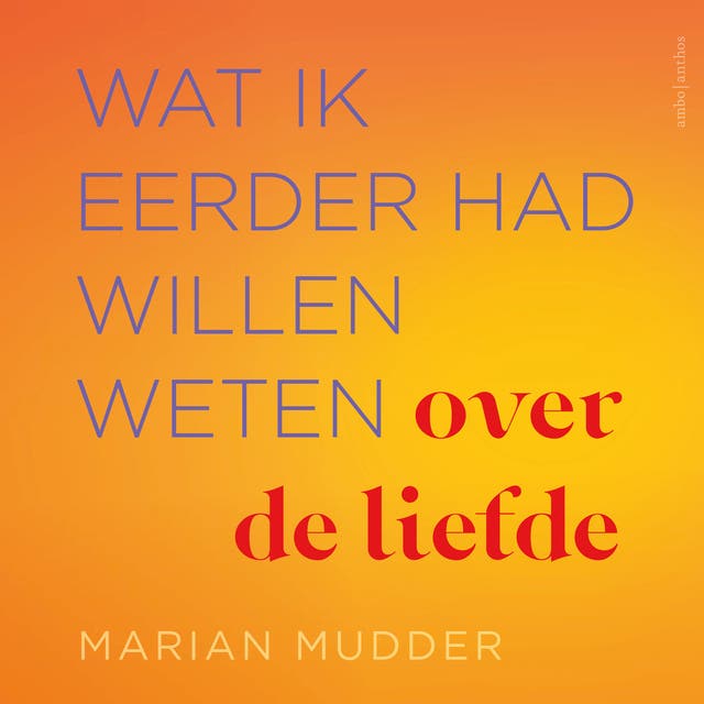 Wat ik eerder had willen weten over de liefde