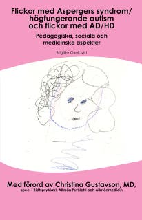 Flickor med aspergers syndrom/Högfungerande autism och flickor med AD/HD. Pedagogiska, sociala och medicinska aspekter