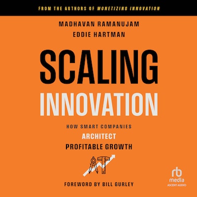 Scaling Innovation – omslag til lydbogen af Madhavan Ramanujam, Eddie Hartman