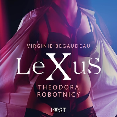 LeXuS: Theodora, Robotnicy – Dystopia erotyczna – okładka audiobooka, autor Virginie Bégaudeau