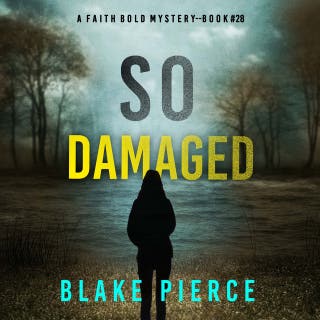 So Damaged (A Faith Bold FBI Suspense Thriller—Book Twenty-Eight)