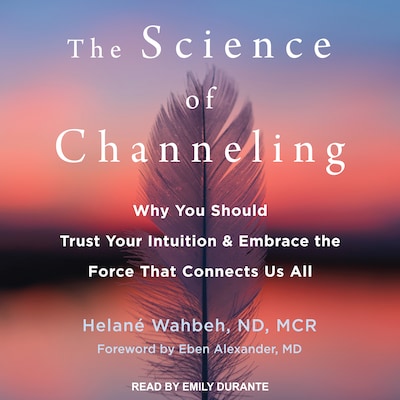 The Science of Channeling – omslag til lydbogen af Helané Wahbeh, ND, MCR