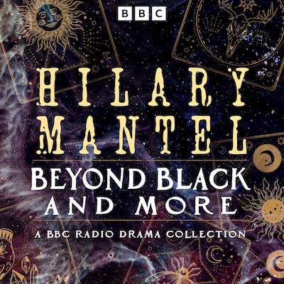 Hilary Mantel: Beyond Black and more – omslag til lydbogen af Hilary Mantel