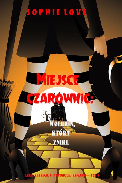 Miejsce czarownic: Wolumin, który znikł (Lekki kryminał o intrygującej księgarni— Tom 4)