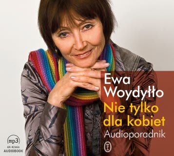 Nie tylko dla kobiet. Audioporadnik – okładka audiobooka, autor Ewa Woydyłło
