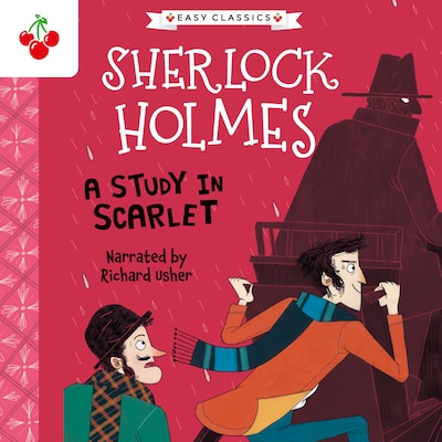 A Study in Scarlet - The Sherlock Holmes Children's Collection: Shadows, Secrets and Stolen Treasure (Easy Classics), Season 1 (Unabridged)