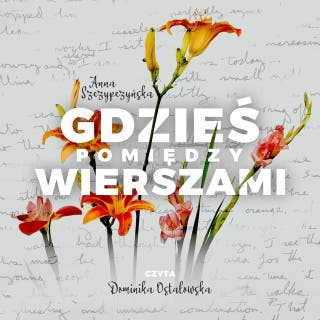 Gdzieś pomiędzy wierszami – okładka audiobooka, autor Anna Szczypczyńska