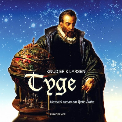 Tyge – historisk roman om Tycho Brahe – omslag til lydbogen af Knud Erik Larsen