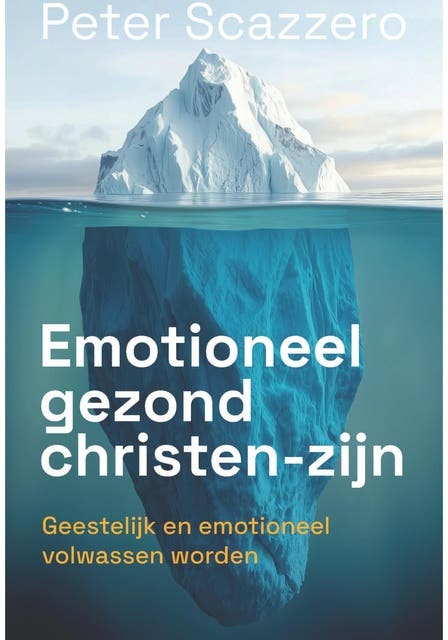 Emotioneel gezond christen-zijn: Geestelijk en emotioneel volwassen worden