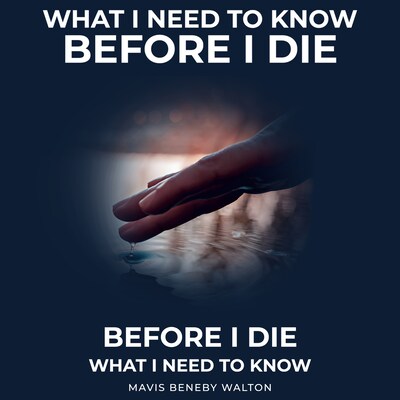 What I Need To Know Before I Die – omslag till ljudboken av Mavis Beneby Walton