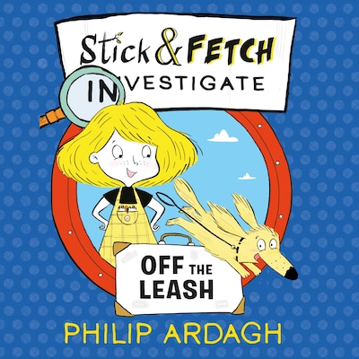 Stick and Fetch Off The Leash – omslag til lydbogen af Philip Ardagh