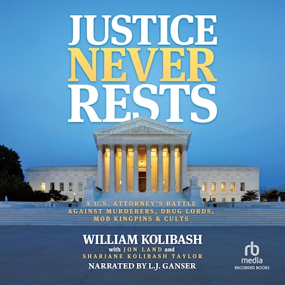Justice Never Rests – omslag til lydbogen af William Kolibash, Jon Land, Shariane Kolibash Taylor