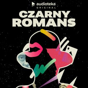 Czarny Romans – okładka audiobooka, autor Agata Karlicka, Cezary Ciszewski, Dionisios Sturis, Jerzy Rogiewicz, Katarzyna Szczerba, Michał Marczak