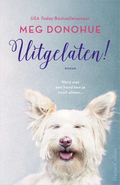 Uitgelaten!: want met een hond ben je nooit alleen...