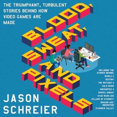 Blood, Sweat, and Pixels