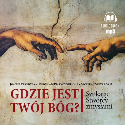 Gdzie jest twój Bóg – okładka audiobooka, autor Joanna Przybyła, Mirosław Piątkowski, Szczepan Szpyra
