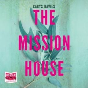 The Mission House – okładka audiobooka, autor Carys Davies