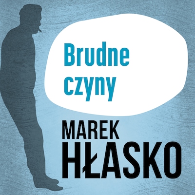 Brudne czyny – okładka audiobooka, autor Marek Hłasko