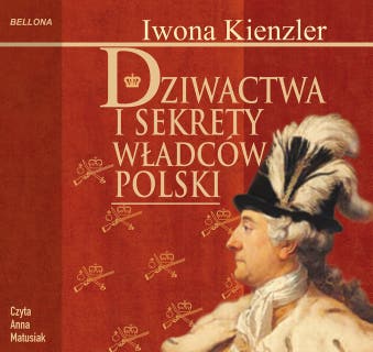 Dziwactwa i sekrety władców Polski – okładka audiobooka, autor Iwona Kienzler