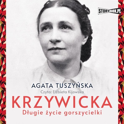 Krzywicka. Długie życie gorszycielki – okładka audiobooka, autor Agata Tuszyńska
